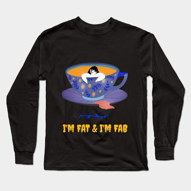 I’m FAT & I’m FAB Long Sleeve T-Shirt by Zipora